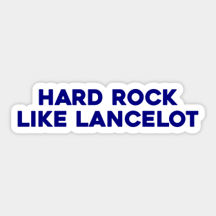 Hard Rock Like Lancelot Sticker